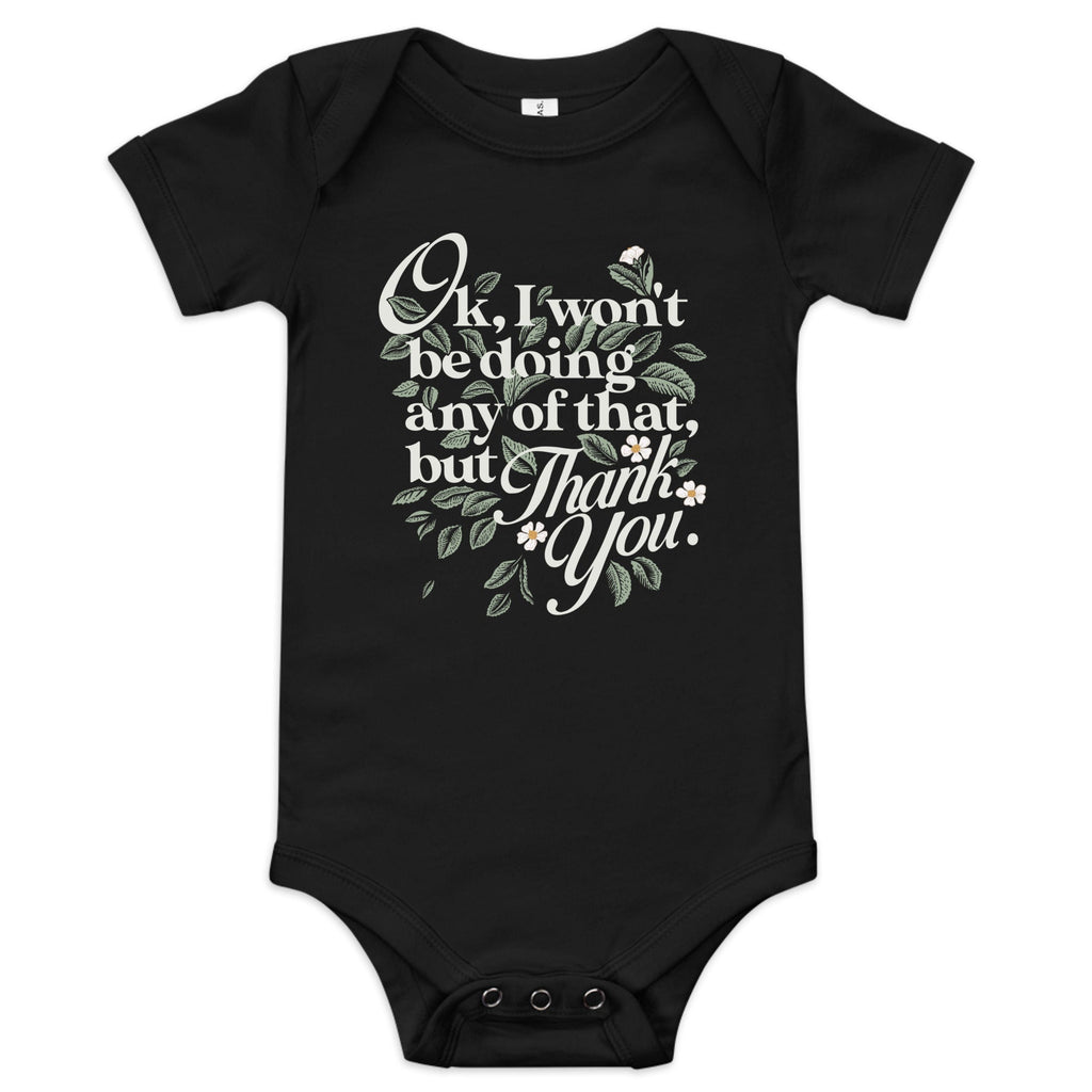Ok, I Won't Be Doing Any Of That, But Thank You Kid's Onesie