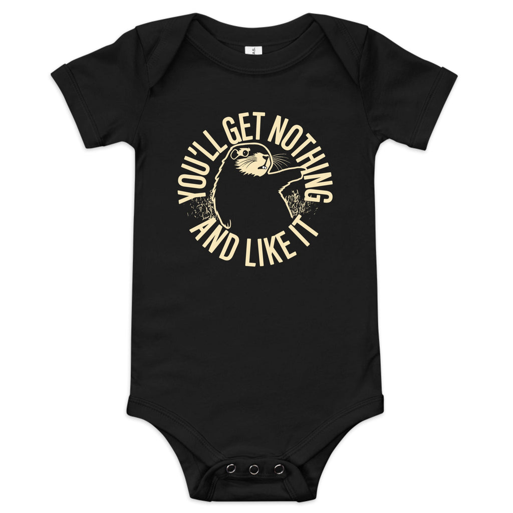 You'll Get Nothing And Like It Kid's Onesie