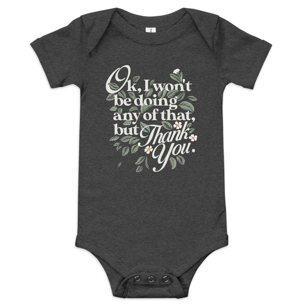 Ok, I Won't Be Doing Any Of That, But Thank You Kid's Onesie