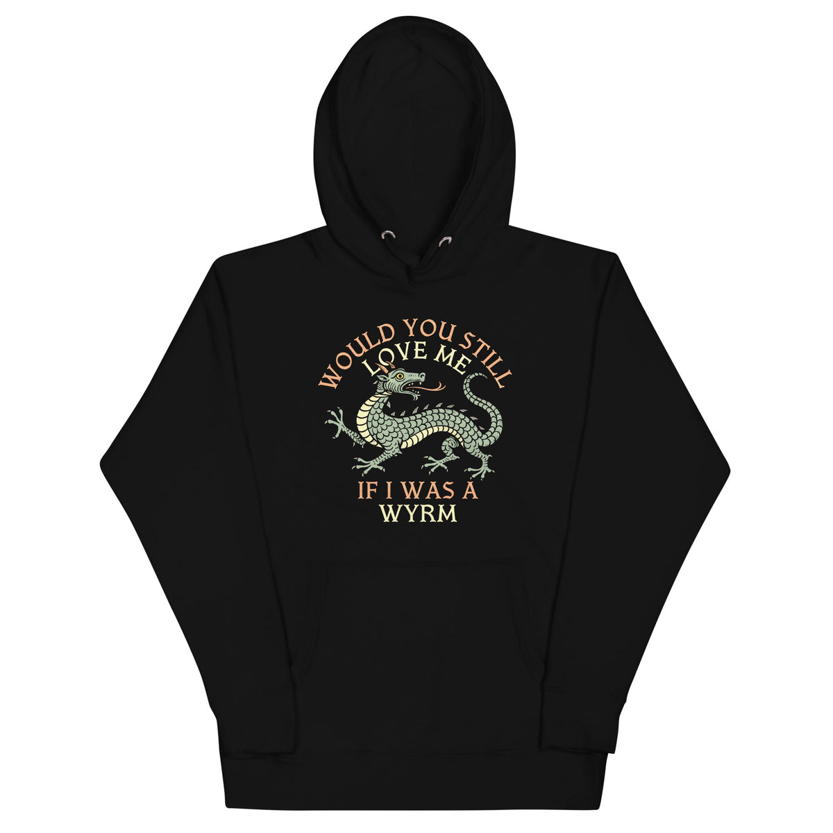 Would You Still Love Me If I Was A Wyrm Unisex Hoodie product image 1