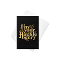 I'm Your Huckleberry Greeting Card