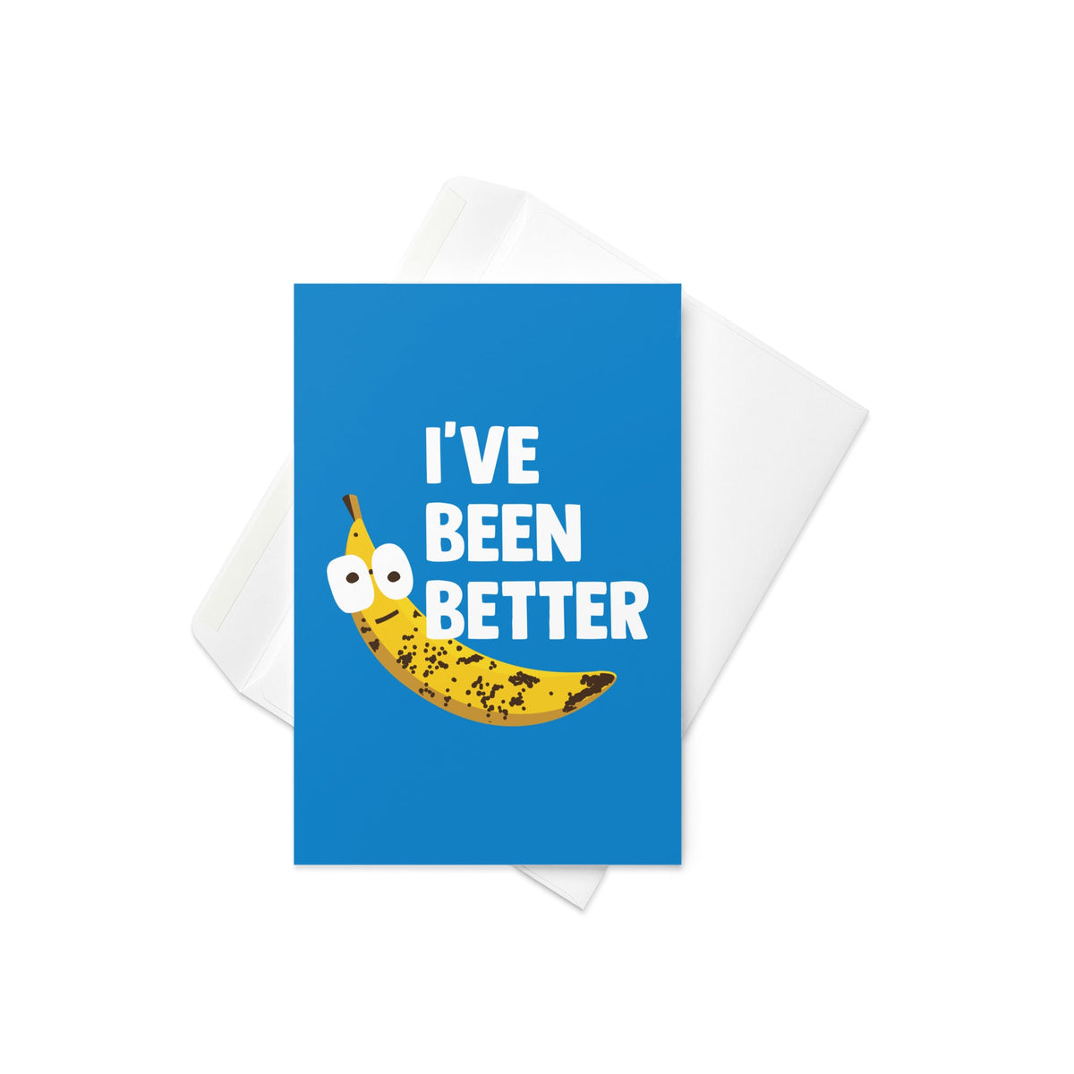 I've Been Better Greeting Card