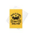 Shelf Care Isn't Shelfish Greeting Card