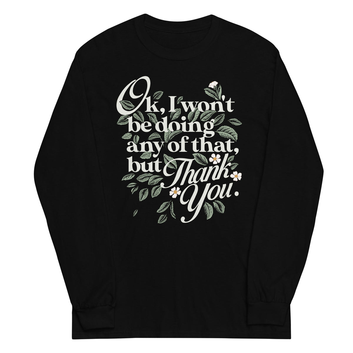 Ok, I Won't Be Doing Any Of That, But Thank You Unisex Long product image 1