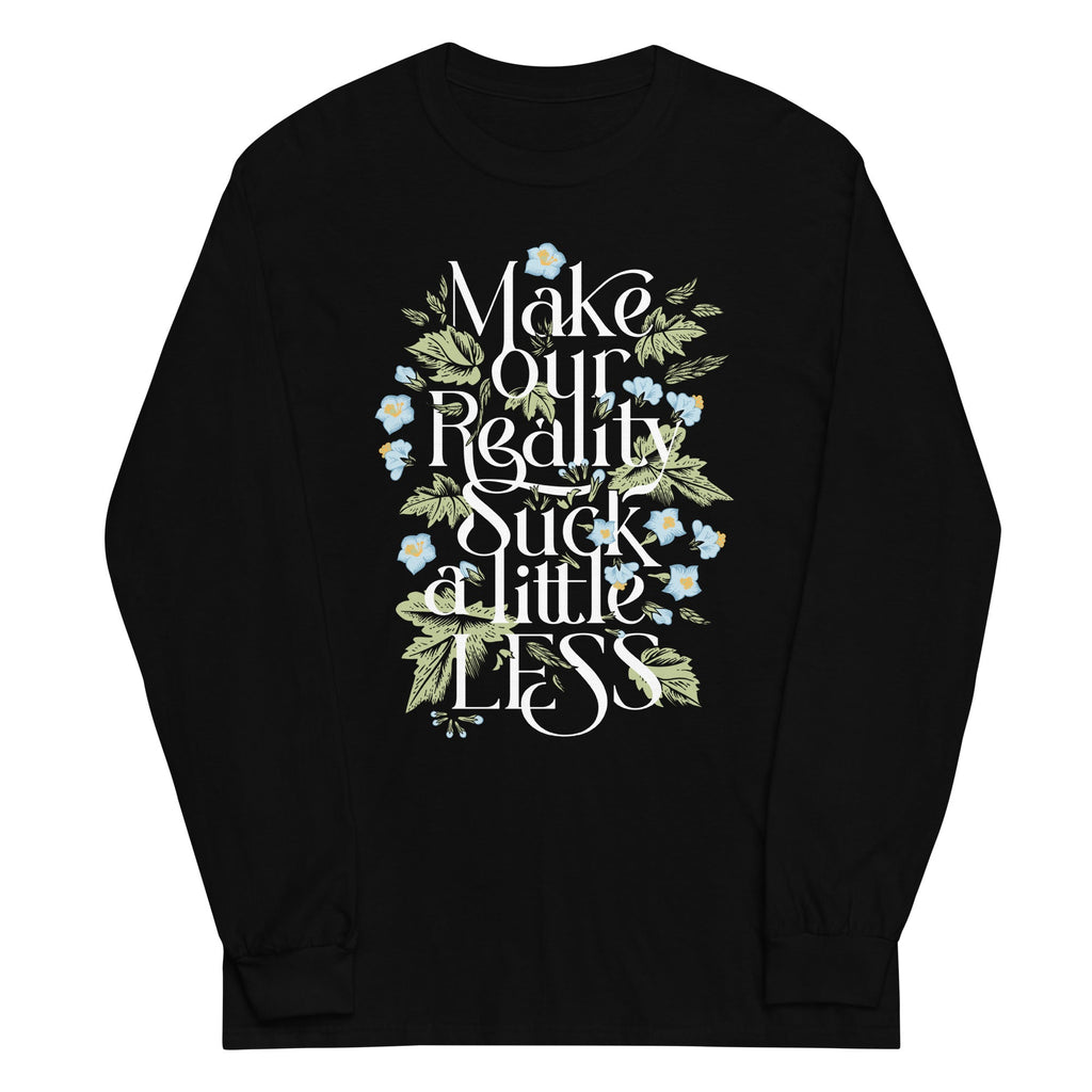Make Our Reality Suck A Little Less Unisex Long Sleeve Tee product image 1
