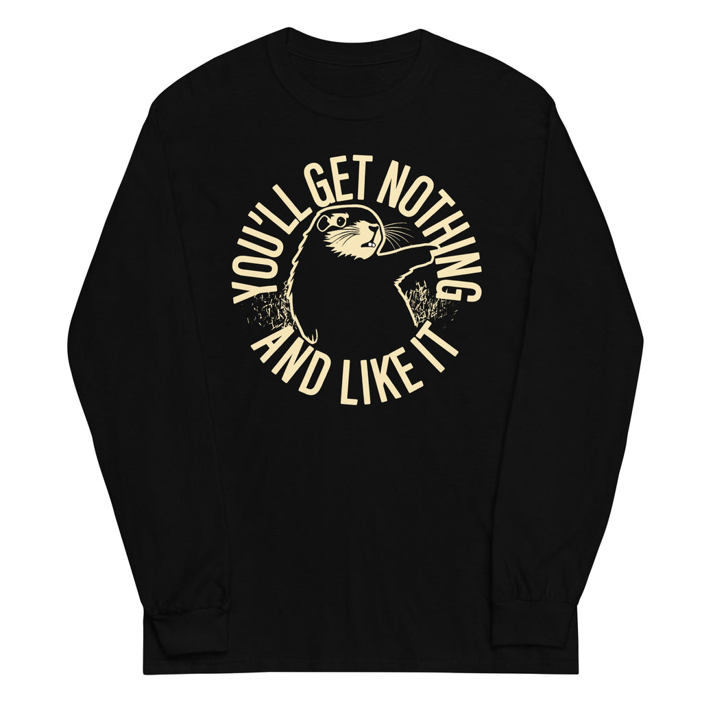 You'll Get Nothing And Like It Unisex Long Sleeve Tee product image 2