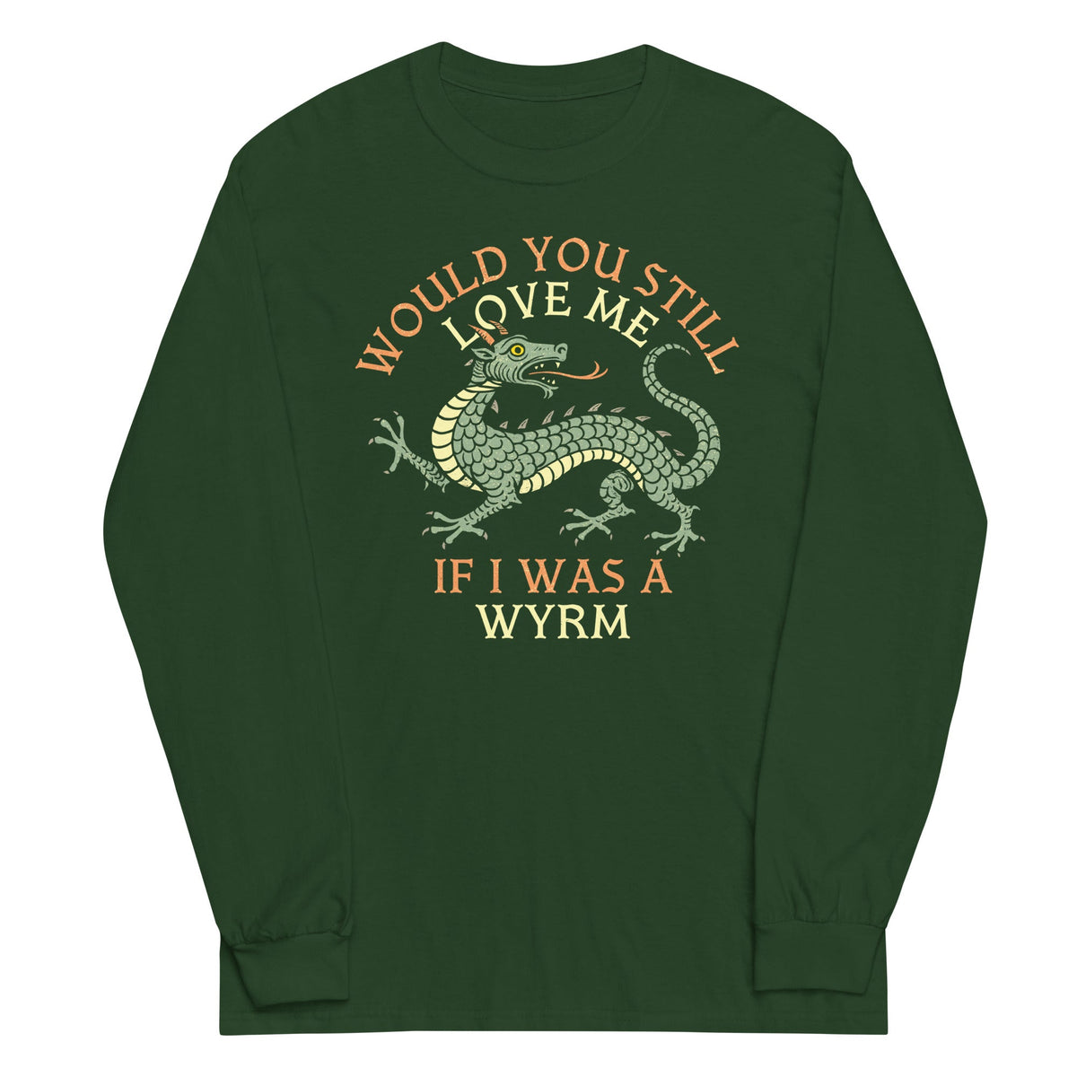 Would You Still Love Me If I Was A Wyrm Unisex Long Sleeve product image 4