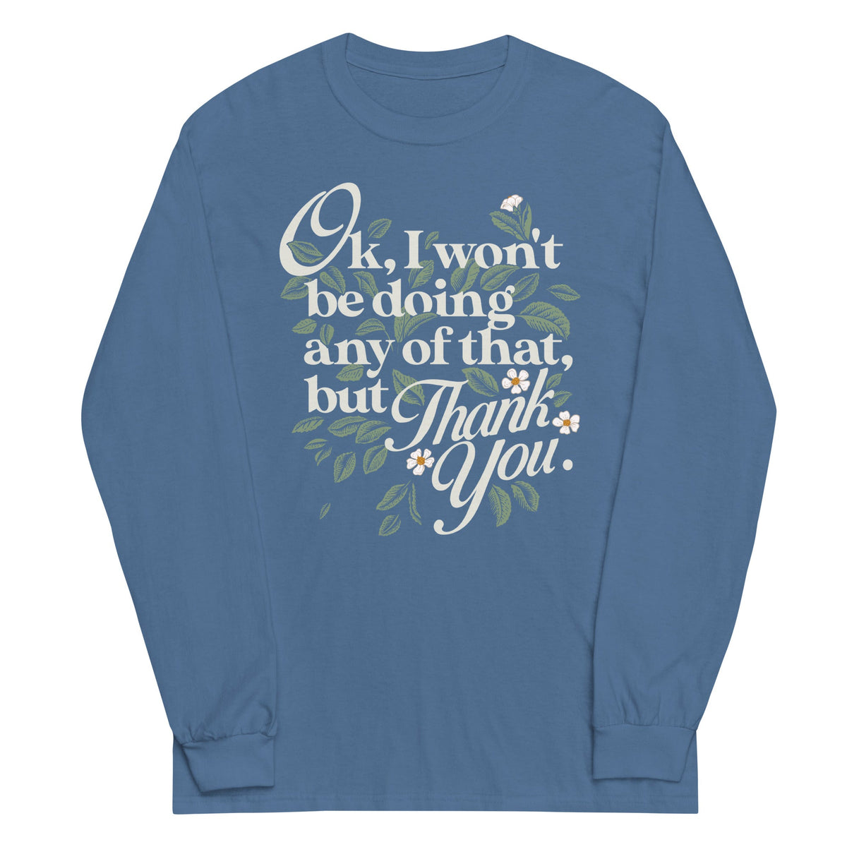 Ok, I Won't Be Doing Any Of That, But Thank You Unisex Long product image 5