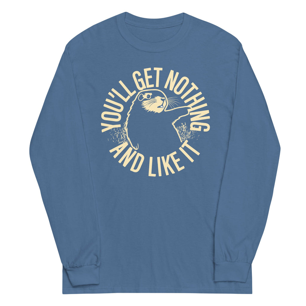 You'll Get Nothing And Like It Unisex Long Sleeve Tee product image 1