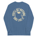 You'll Get Nothing And Like It Unisex Long Sleeve Tee product image 1