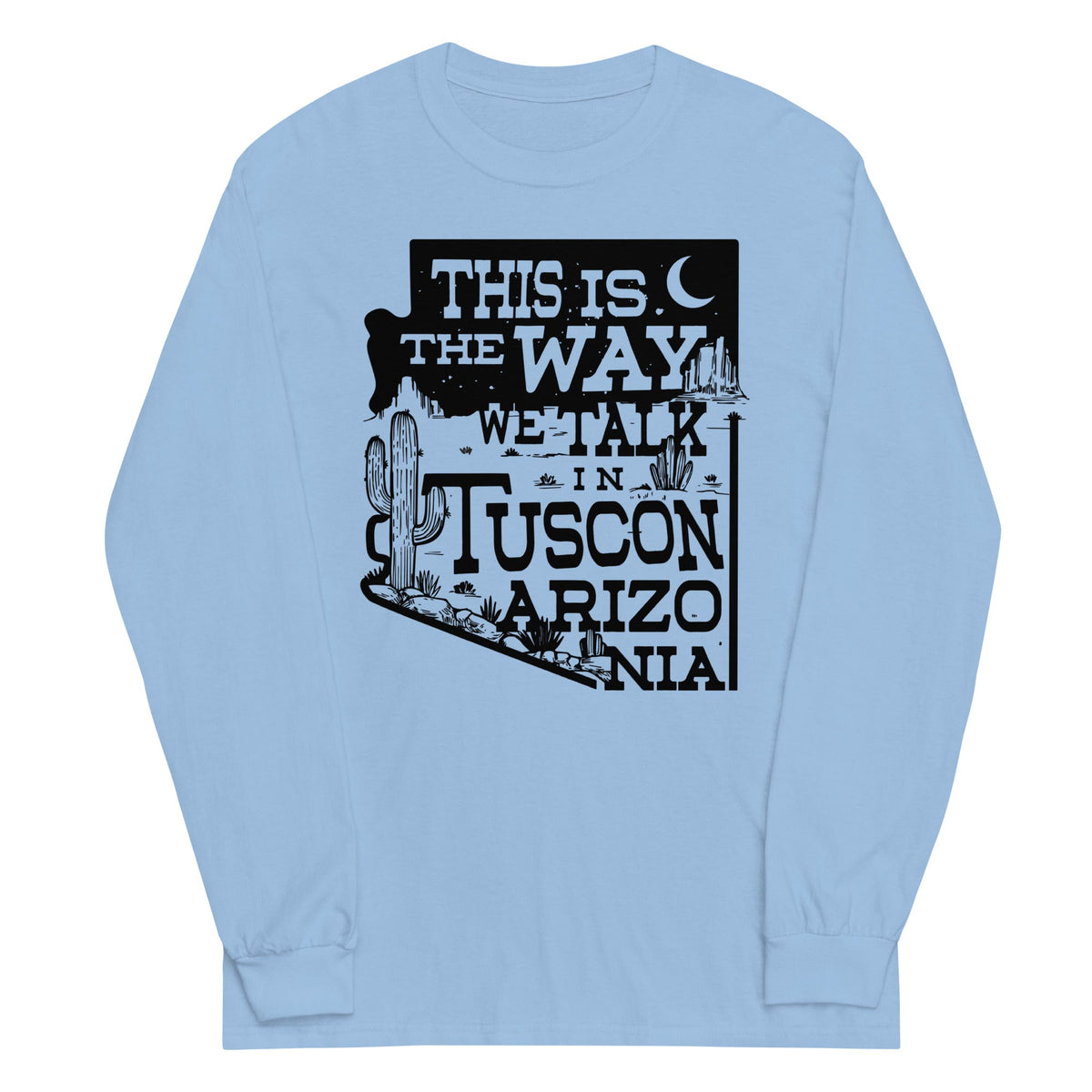 This Is The Way We Talk In Tuscon Arizonia Unisex Long product image 3