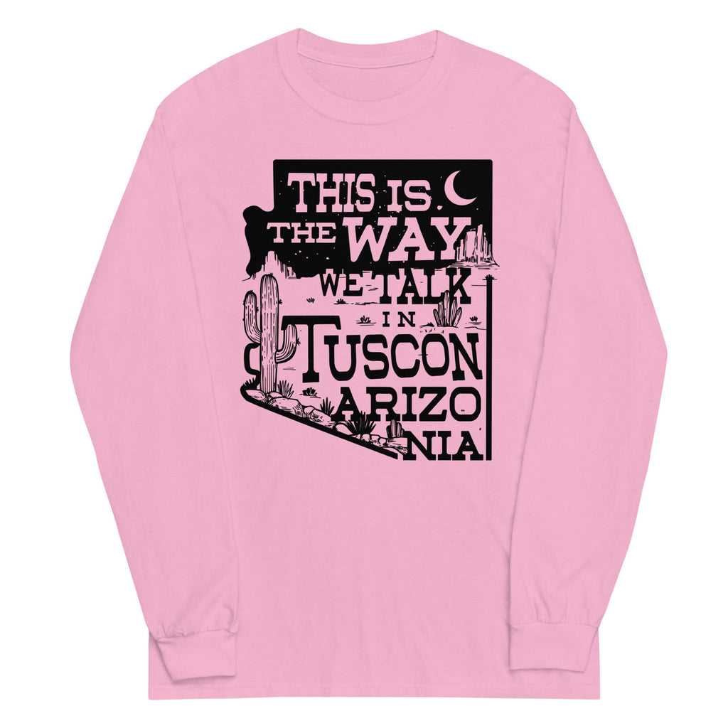 This Is The Way We Talk In Tuscon Arizonia Unisex Long product image 4