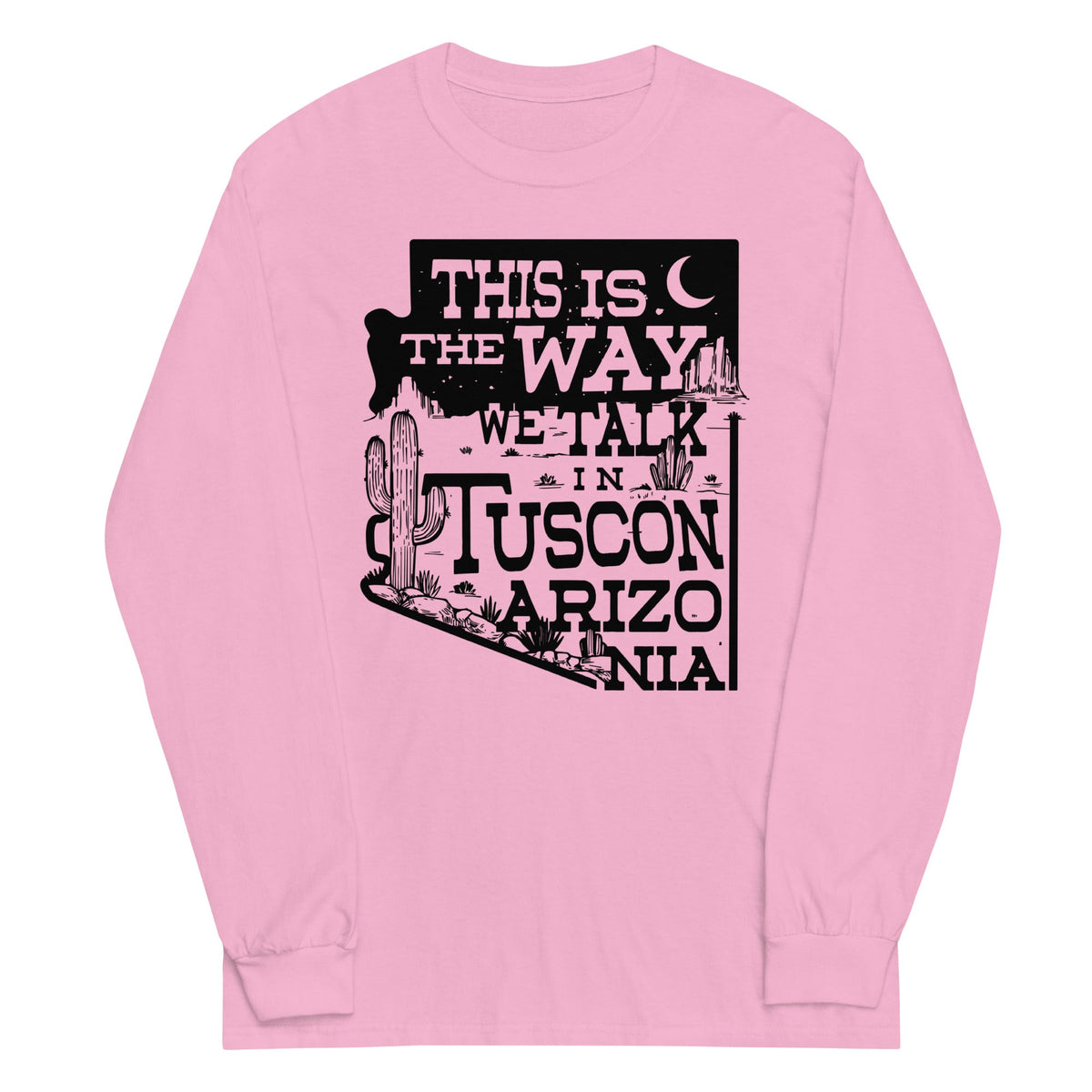 This Is The Way We Talk In Tuscon Arizonia Unisex Long product image 4