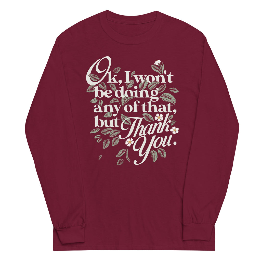 Ok, I Won't Be Doing Any Of That, But Thank You Unisex Long product image 4