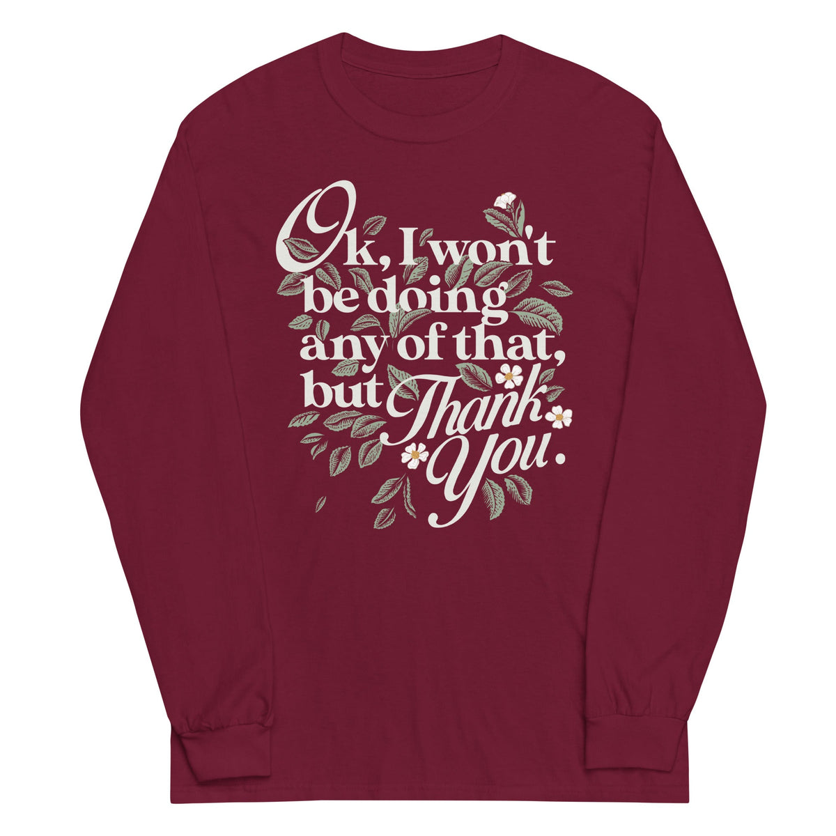 Ok, I Won't Be Doing Any Of That, But Thank You Unisex Long product image 4