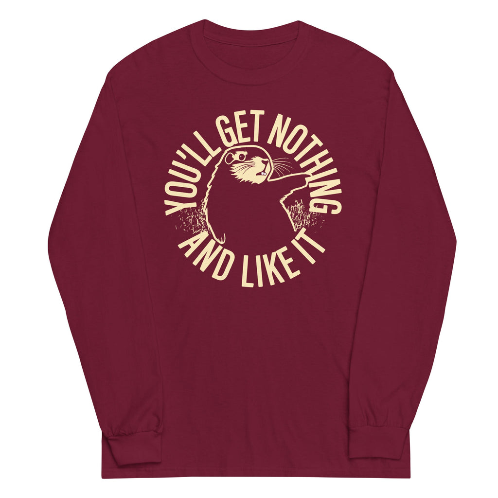 You'll Get Nothing And Like It Unisex Long Sleeve Tee product image 3