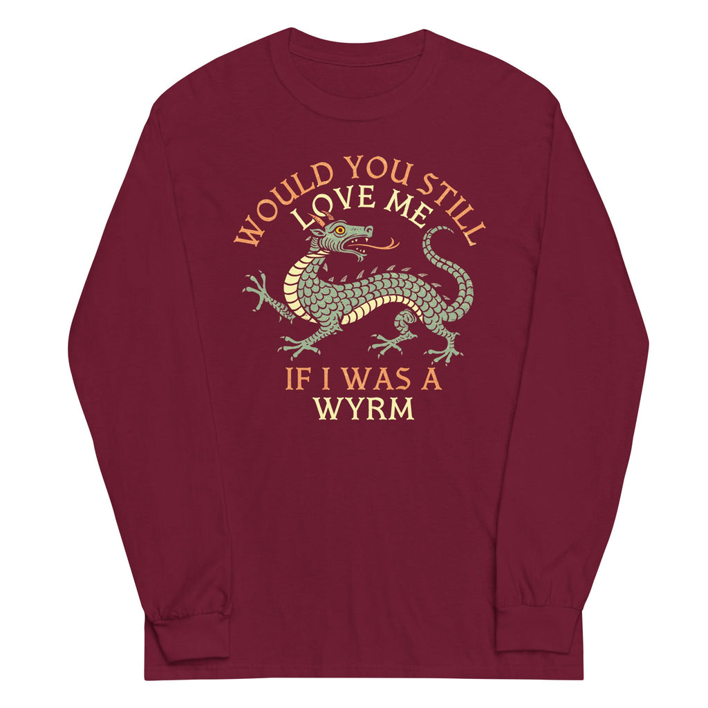 Would You Still Love Me If I Was A Wyrm Unisex Long Sleeve product image 3