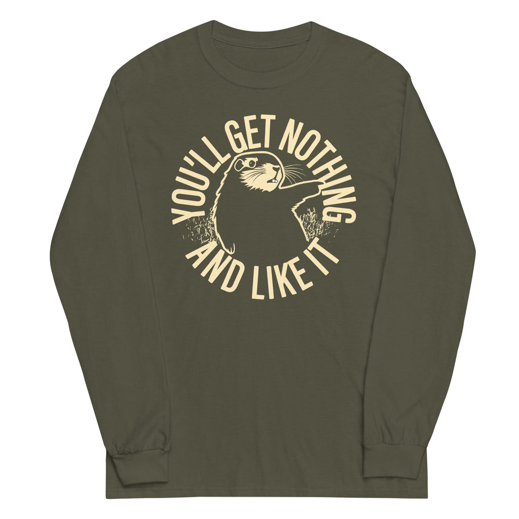 You'll Get Nothing And Like It Unisex Long Sleeve Tee product image 5