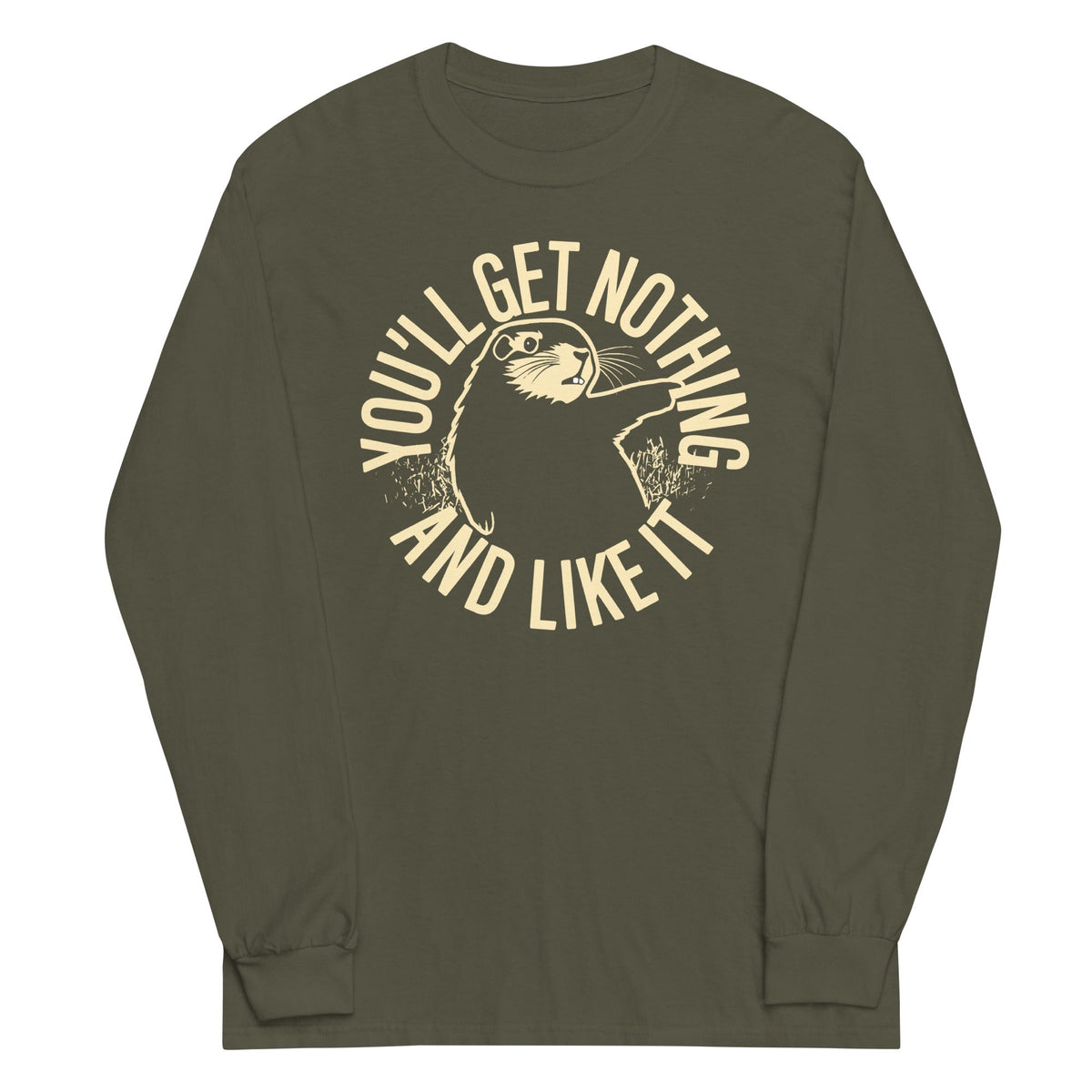 You'll Get Nothing And Like It Unisex Long Sleeve Tee product image 5