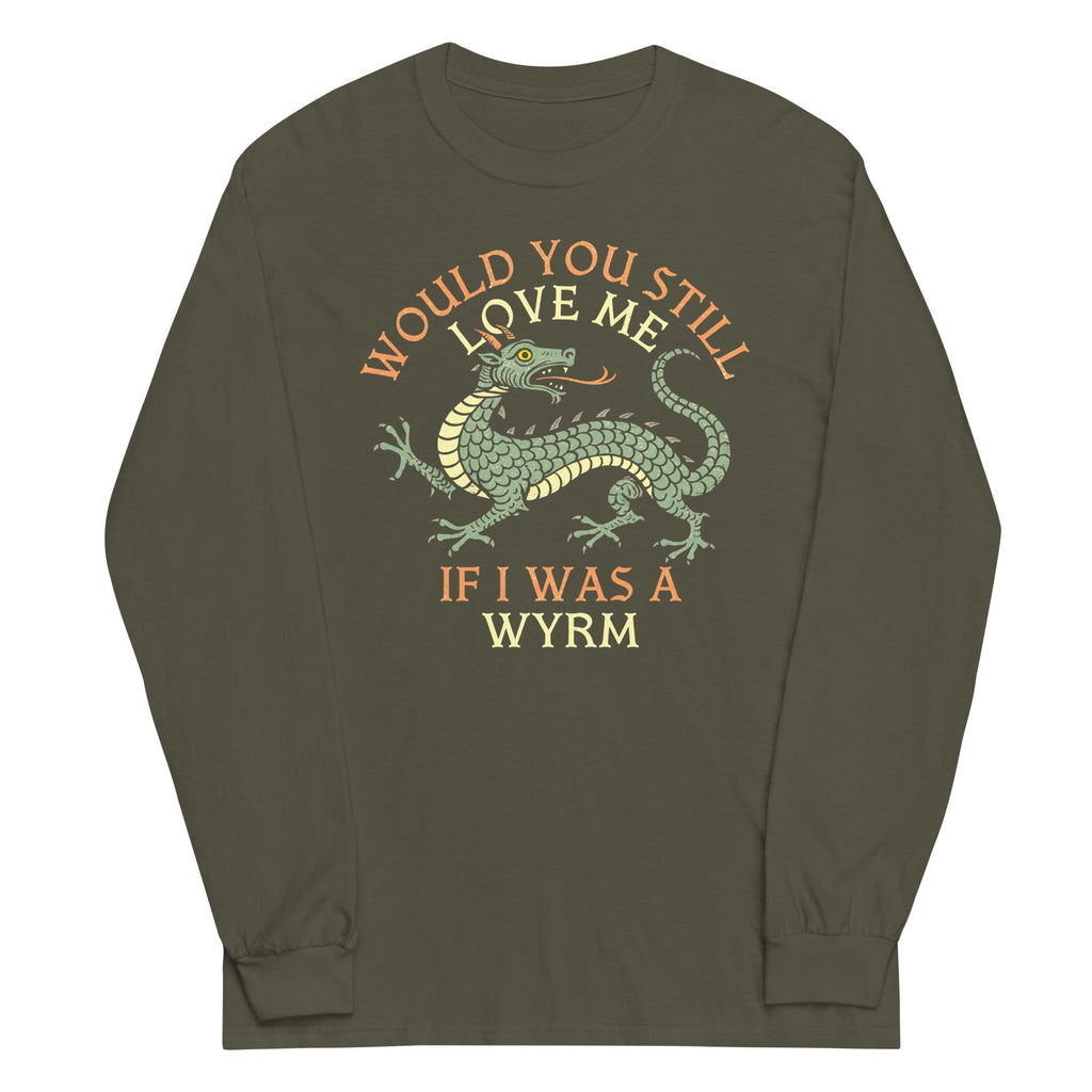 Would You Still Love Me If I Was A Wyrm Unisex Long Sleeve product image 5