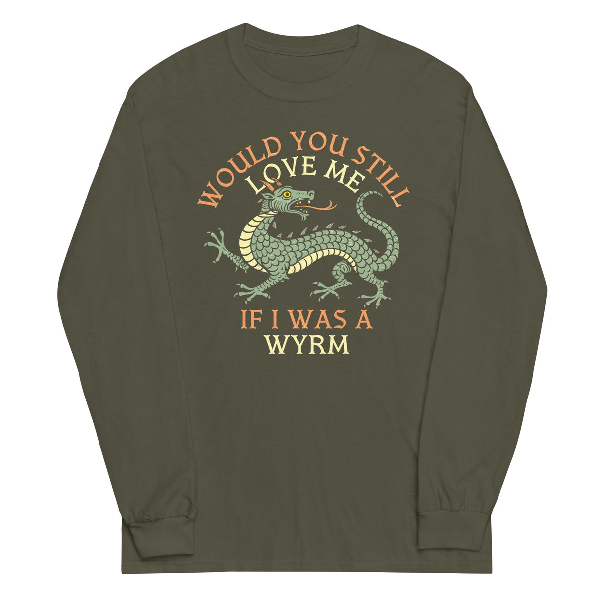 Would You Still Love Me If I Was A Wyrm Unisex Long Sleeve product image 5