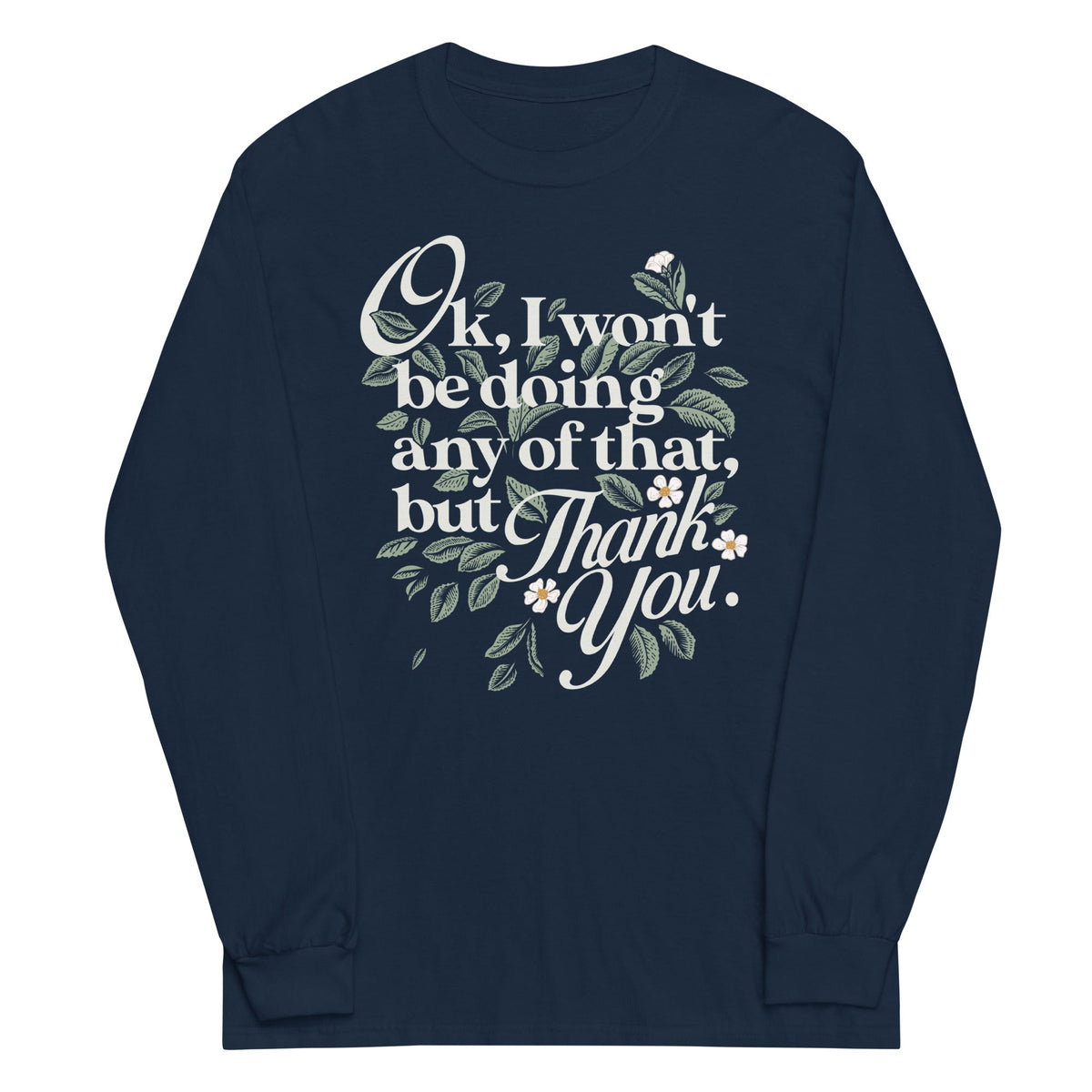 Ok, I Won't Be Doing Any Of That, But Thank You Unisex Long product image 3