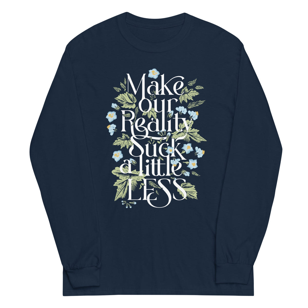 Make Our Reality Suck A Little Less Unisex Long Sleeve Tee product image 3