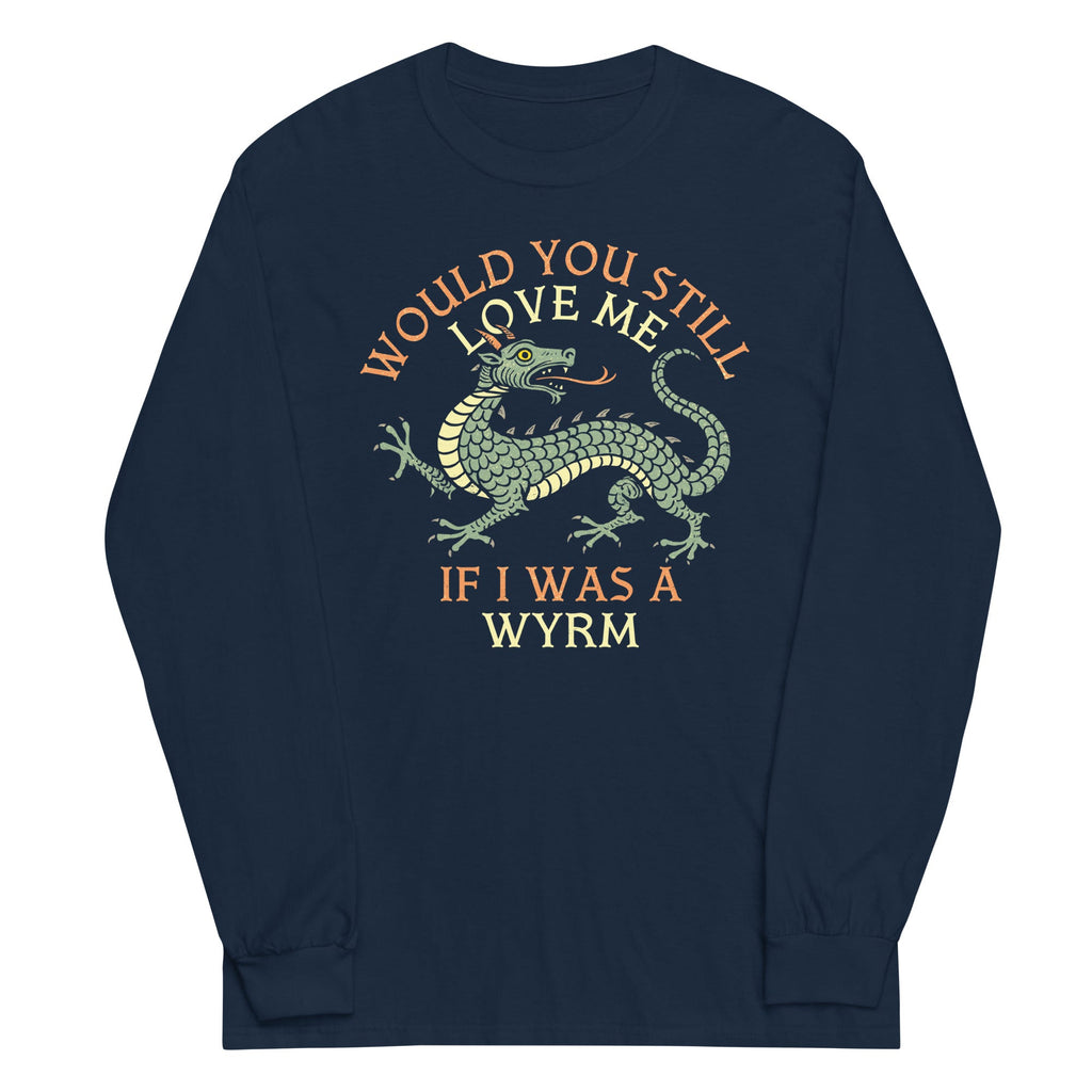 Would You Still Love Me If I Was A Wyrm Unisex Long Sleeve product image 2