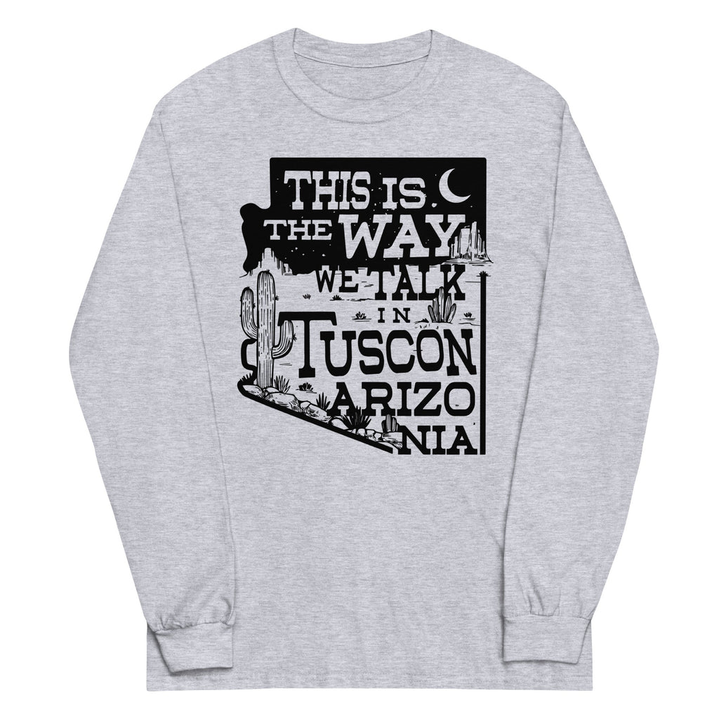 This Is The Way We Talk In Tuscon Arizonia Unisex Long product image 2