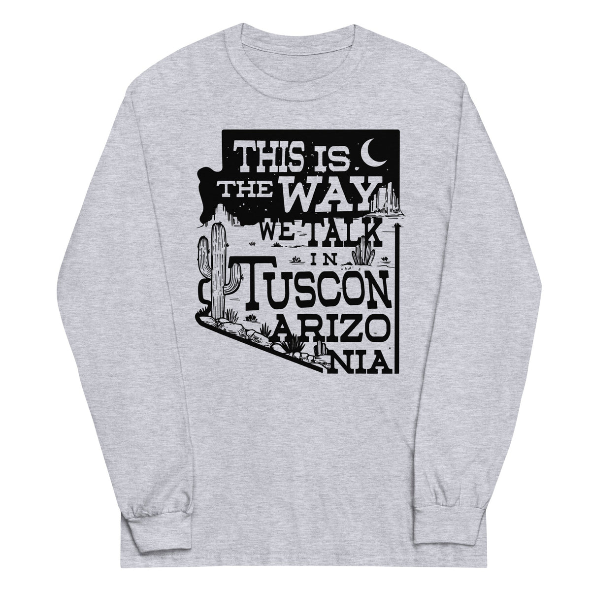This Is The Way We Talk In Tuscon Arizonia Unisex Long product image 2