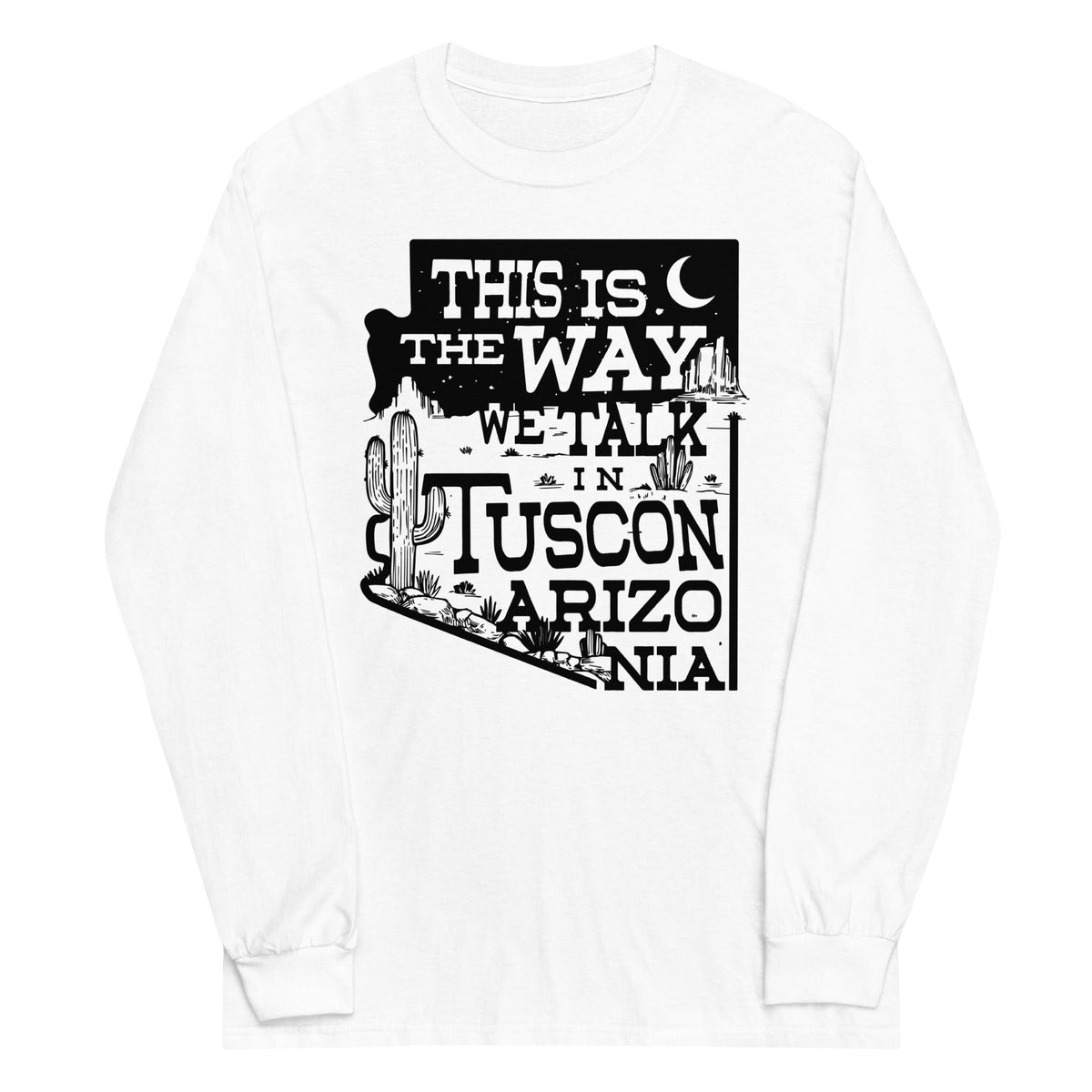 This Is The Way We Talk In Tuscon Arizonia Unisex Long product image 5