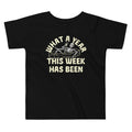 What A Year This Week Has Been Kid's Toddler Tee product image 1