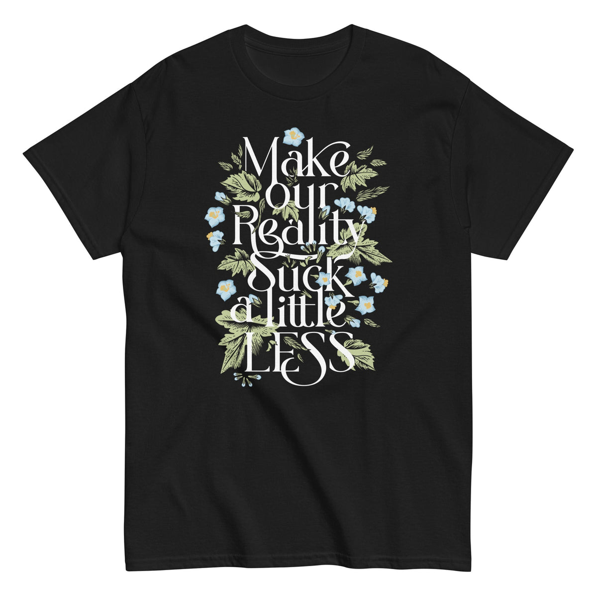 Make Our Reality Suck A Little Less Men's Classic Tee product image 1