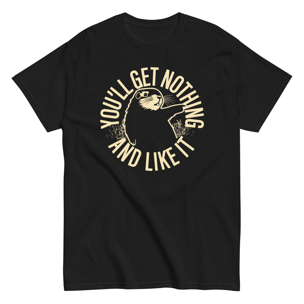 You'll Get Nothing And Like It Men's Classic Tee product image 3