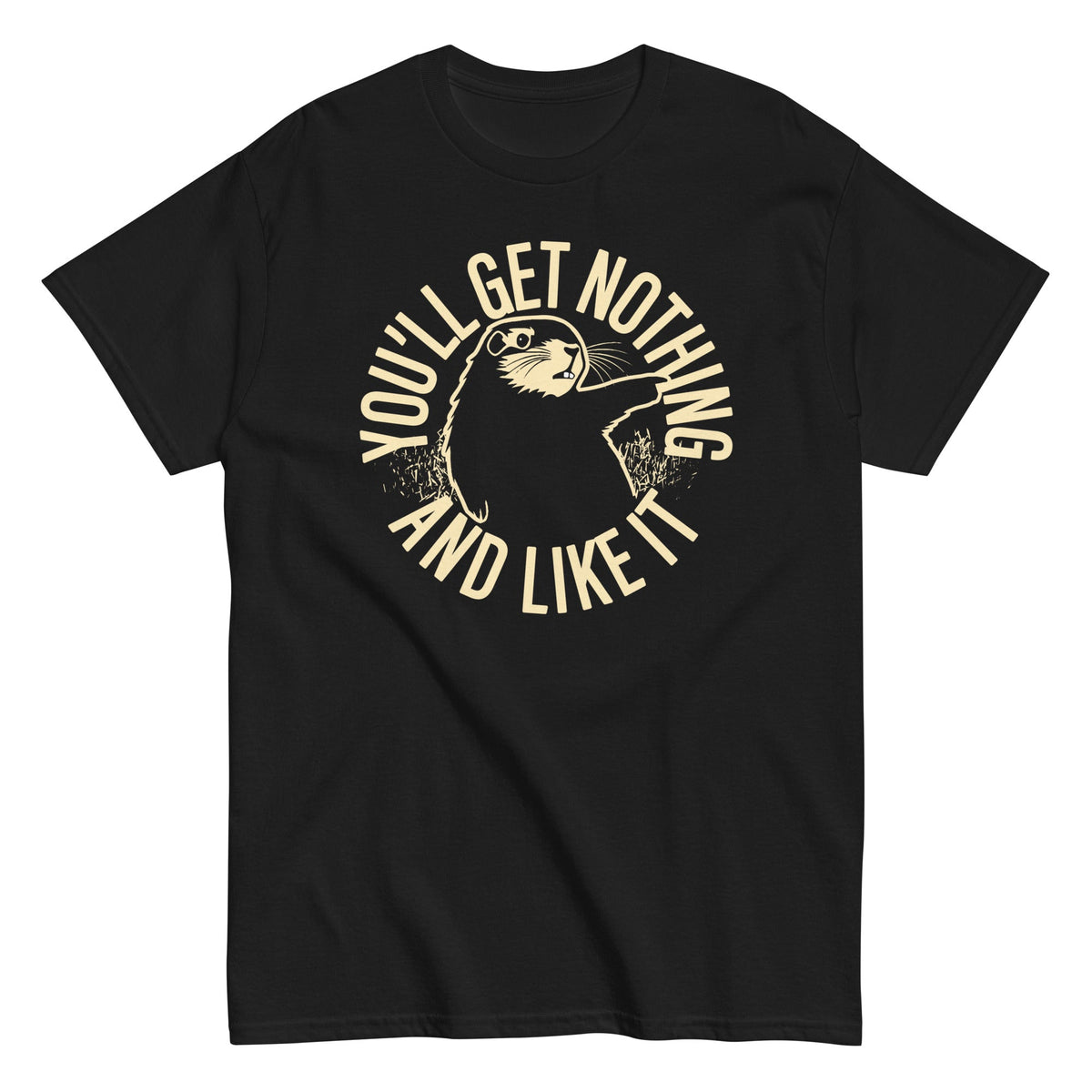 You'll Get Nothing And Like It Men's Classic Tee product image 3
