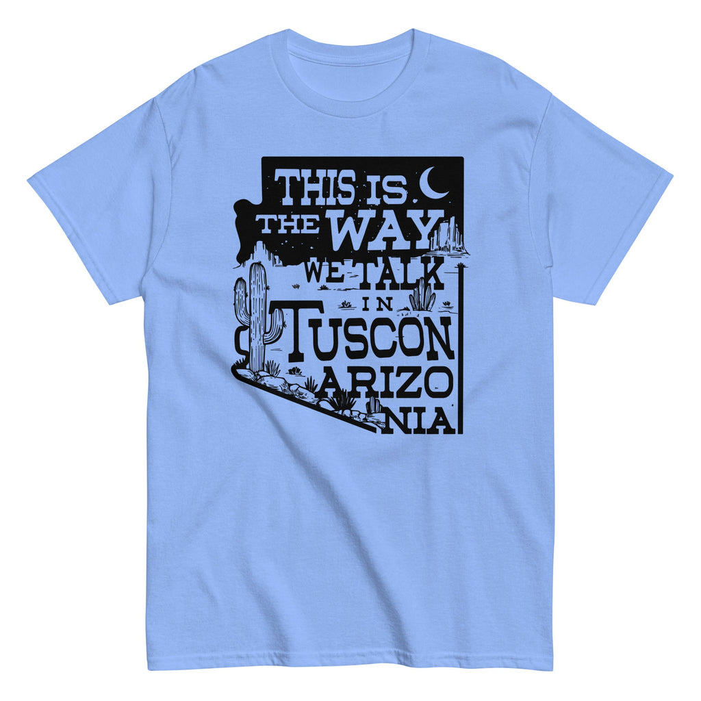 This Is The Way We Talk In Tuscon Arizonia Men's Classic Tee product image 3