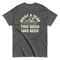 What A Year This Week Has Been Men's Classic Tee product image 1
