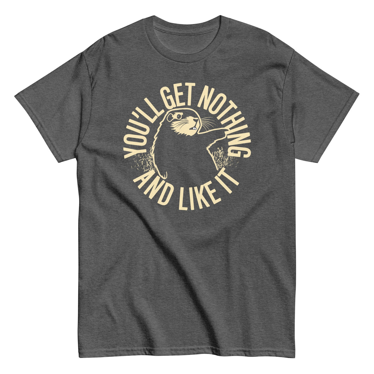 You'll Get Nothing And Like It Men's Classic Tee product image 4