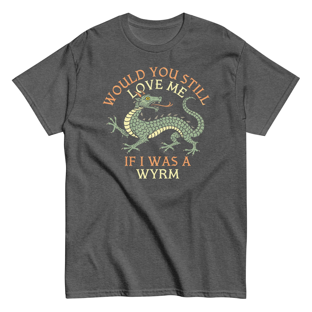 Would You Still Love Me If I Was A Wyrm Men's Classic Tee product image 6