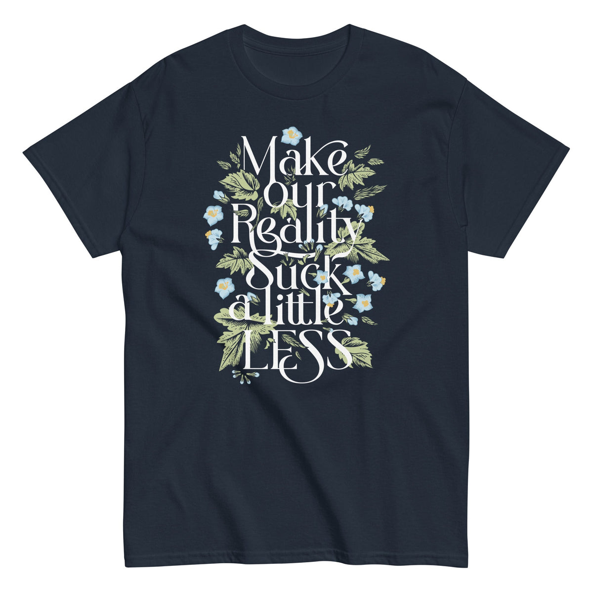 Make Our Reality Suck A Little Less Men's Classic Tee product image 2