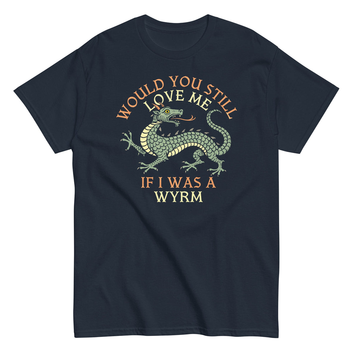 Would You Still Love Me If I Was A Wyrm Men's Classic Tee product image 3