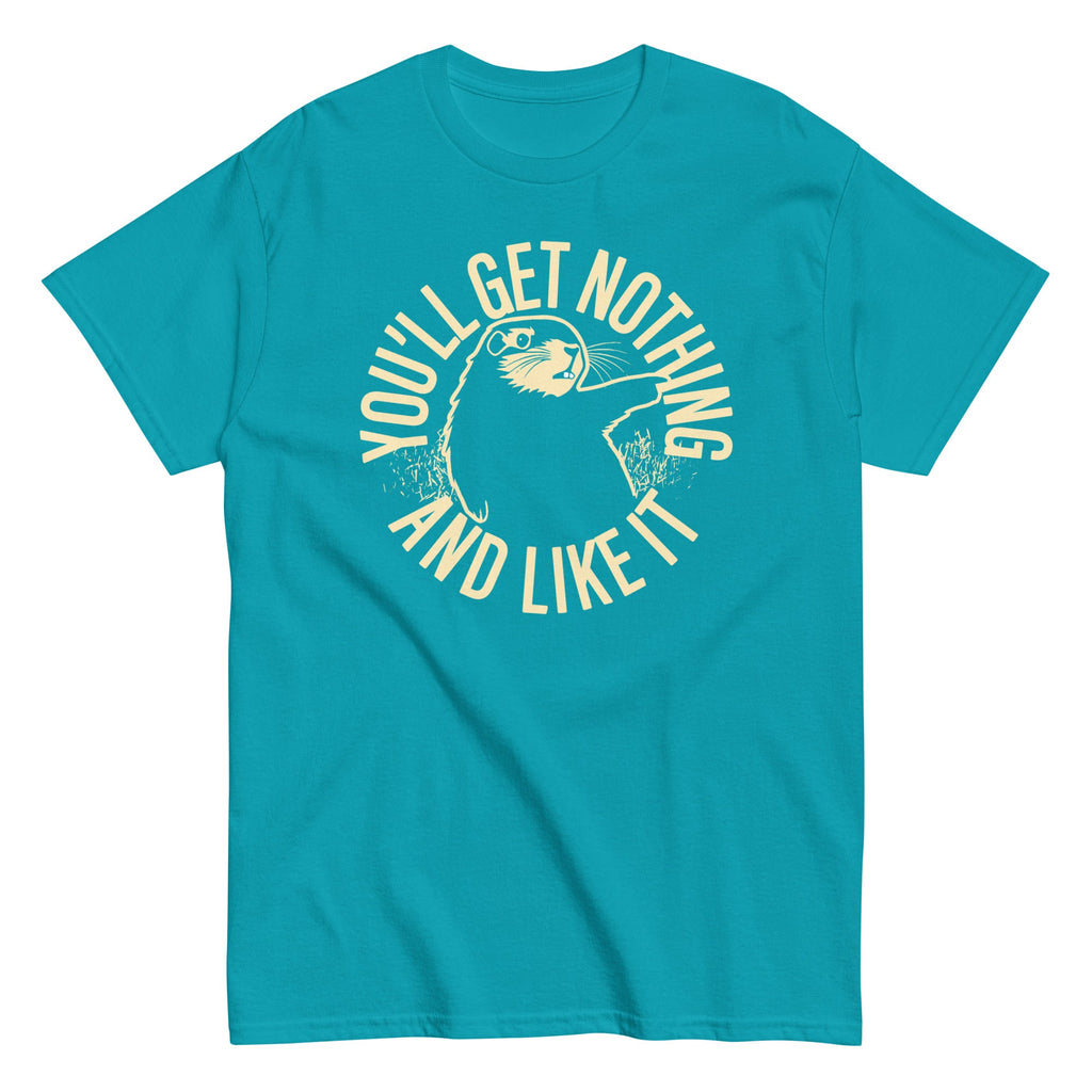 You'll Get Nothing And Like It Men's Classic Tee product image 1