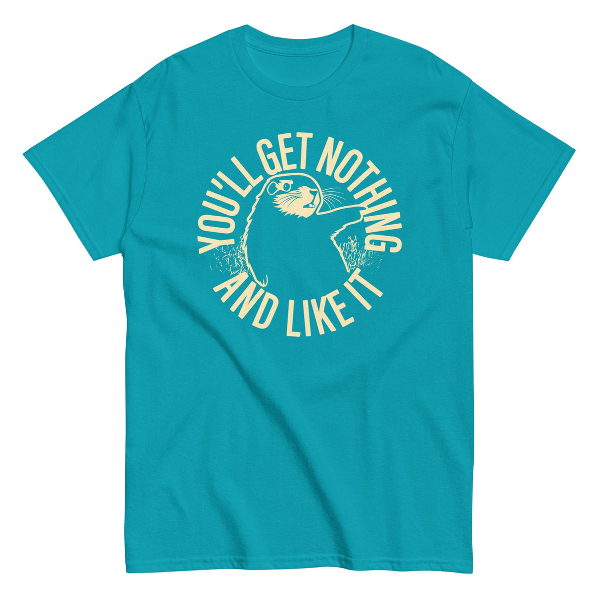 You'll Get Nothing And Like It Men's Classic Tee product image 1