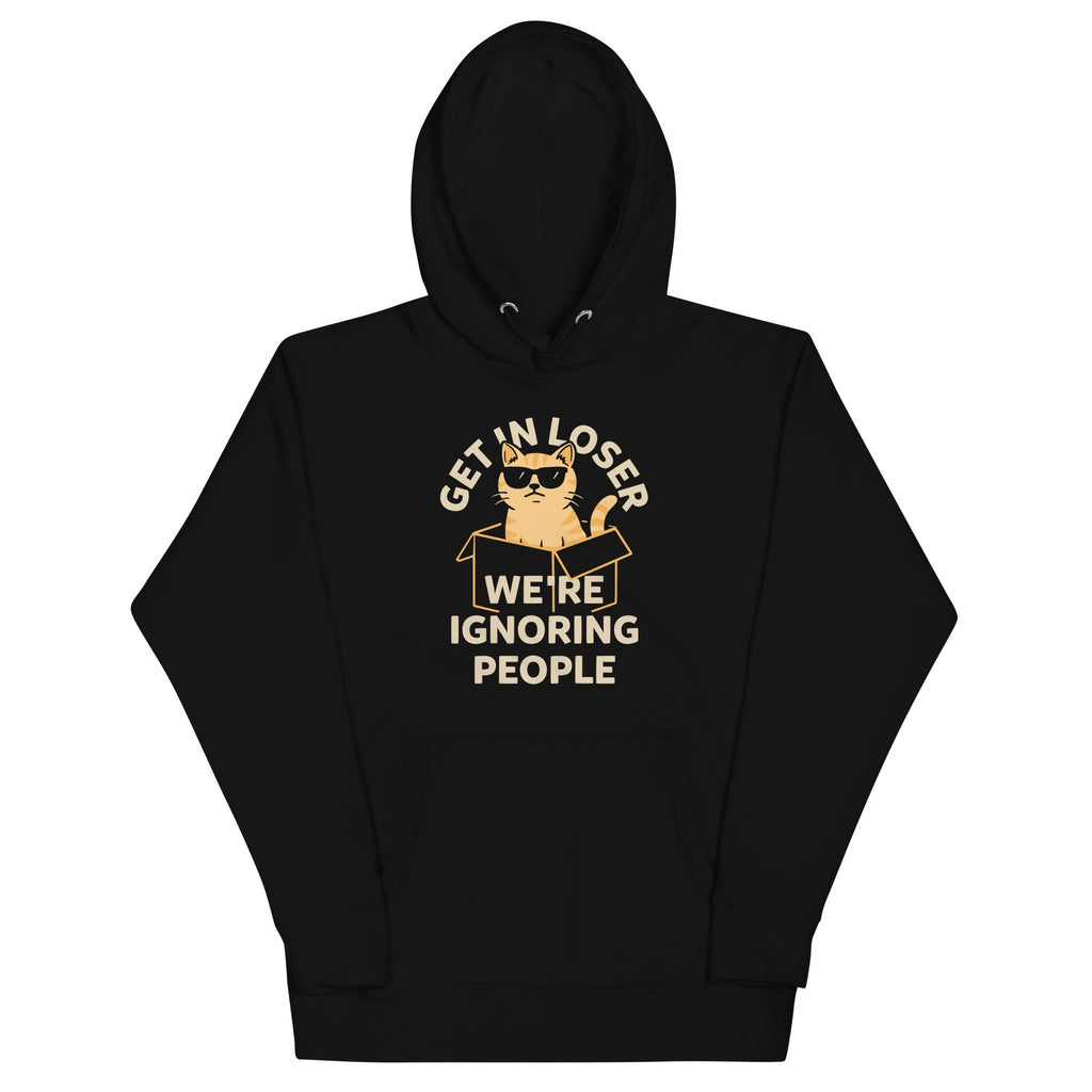 Get In Loser We're Ignoring People Unisex Hoodie product image 2
