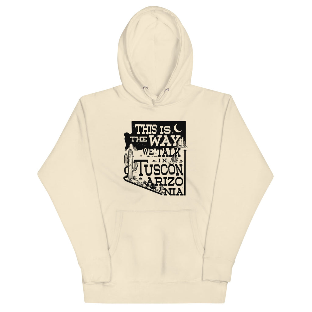 This Is The Way We Talk In Tuscon Arizonia Unisex Hoodie product image 1