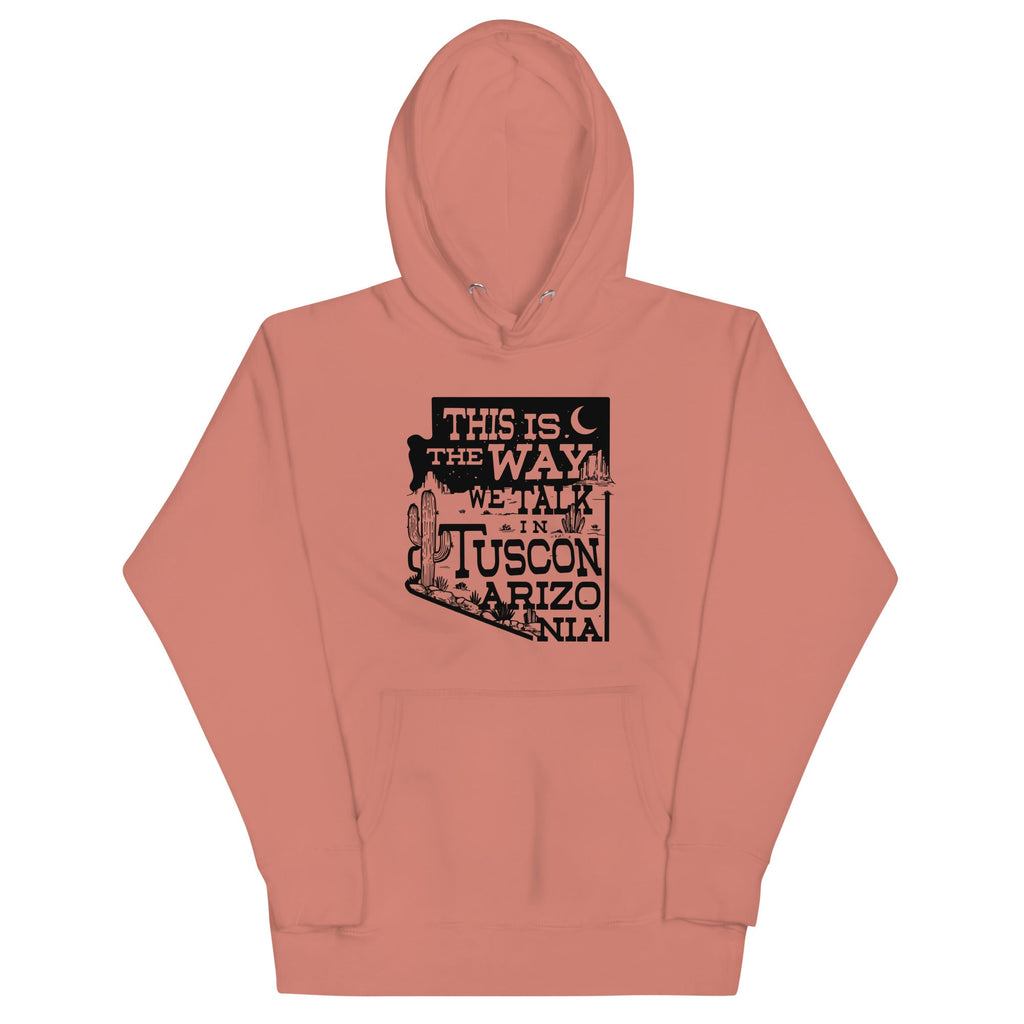 This Is The Way We Talk In Tuscon Arizonia Unisex Hoodie product image 2
