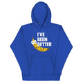 I've Been Better Unisex Hoodie product image 1