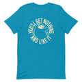 You'll Get Nothing And Like It Men's Signature Tee product image 1
