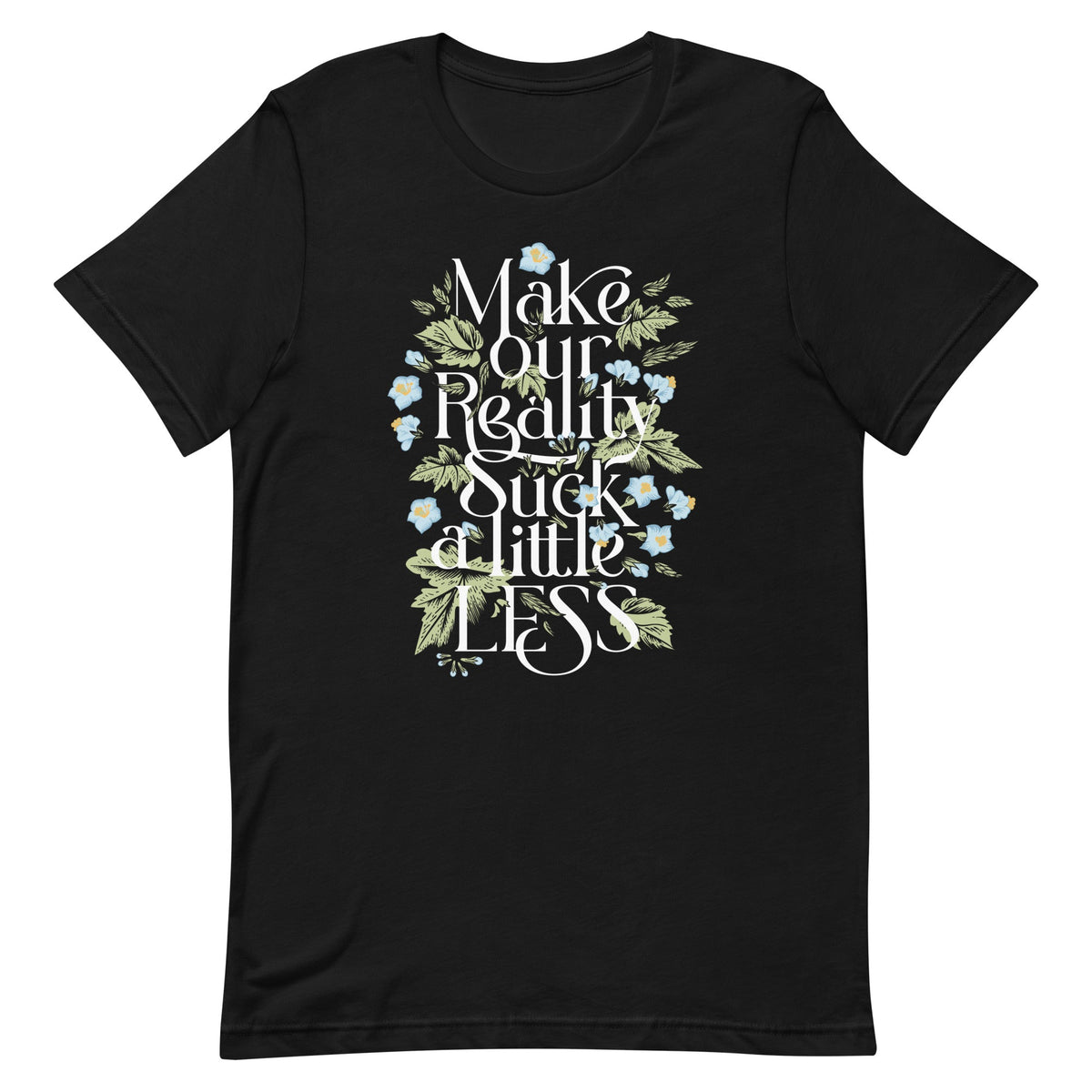 Make Our Reality Suck A Little Less Men's Signature Tee product image 1