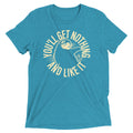 You'll Get Nothing And Like It Men's Tri-Blend Tee product image 1